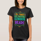 T-shirt All Things Are Possible When You Have Beads Mardi (Devant)