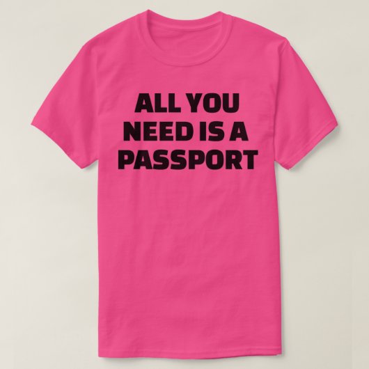 T-shirt All you need is a passport 1 (Design devant)
