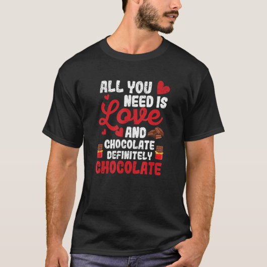 T-shirt All You Need Is Love And Chocolate Valentine's Da (Devant)