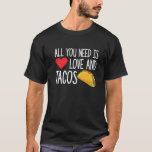 T-shirt All You Need Is Love And Tacos | Heart Mexican Foo<br><div class="desc">All You Need Is Love And Tacos Design. For other designs and styles please click through our Brand Name.</div>
