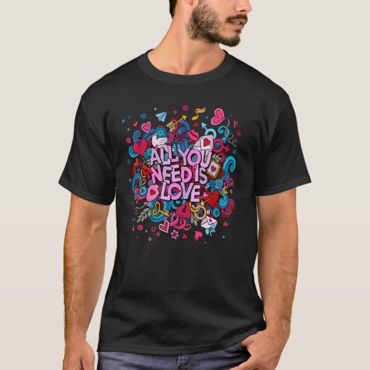 T-shirt All You Need Is Love, Funny Valentine's Day Quotes (Devant)
