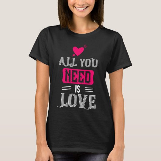 T-shirt All You Need Is Love Valentines Day For Him Her (Devant)