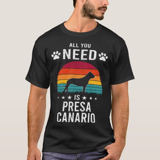 T-shirt All You Need is Presa Canario Dog (Devant)