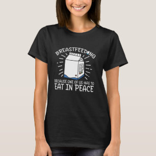 T-shirt Allaitement Parce que l'un de nous doit manger en