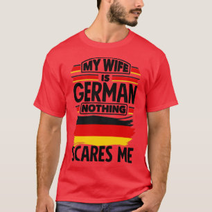 T-shirt Allemagne Ma Femme Est Allemande Rien Ne Me Fait P