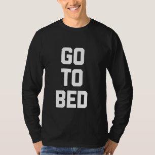 T-shirt Aller Au Lit - Drôle Dire Sarcastique Humour migno