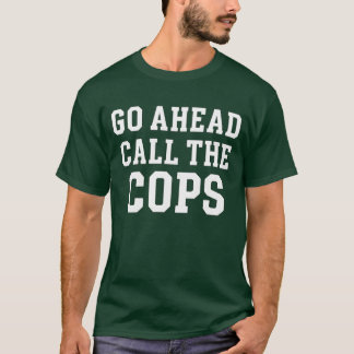 T-shirt Aller de l'avant Appelez les flics