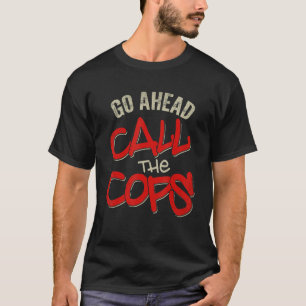 T-shirt Aller De L'Avant Appelez Les Policiers Pun Plaisan