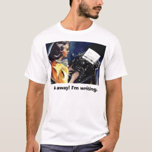 T-shirt Aller-en ! J'écris. - Dites-leur vous des affaire