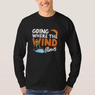 T-shirt Aller Là Où Le Vent Frappe Funny Kiteboard Kite