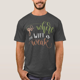 T-shirt Aller Là Où Le WIFI Est Faible 1