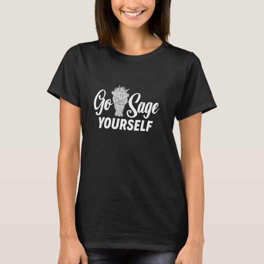 T-shirt Aller Sage Yourself Drôle Smudging Sage Cleansing (Devant)