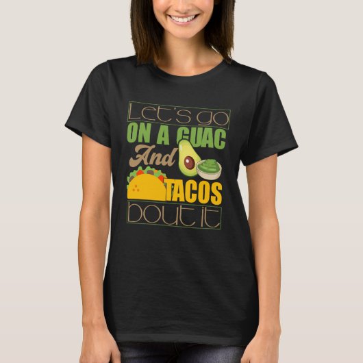 T-shirt Aller Sur Guac Et Taco À Propos Guacamole Pun (Devant)