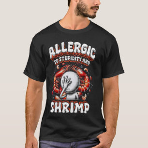 T-shirt Allergie De Crevettes Allergie À La Stupidité Et A