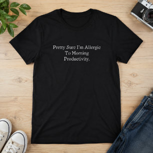 T-shirt Allergique à la productivité du matin, déclaration