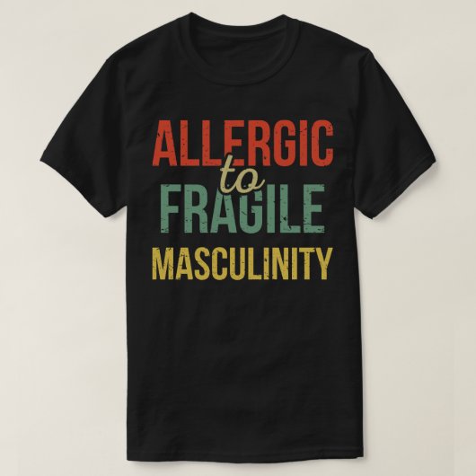 T-shirt Allergique À Masculinité Fragile III (Design devant)