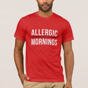 T-shirt Allergique aux matins blancs