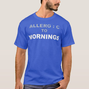 T-shirt Allergique Matin Hate Nuit Nuit De Travail Lazy