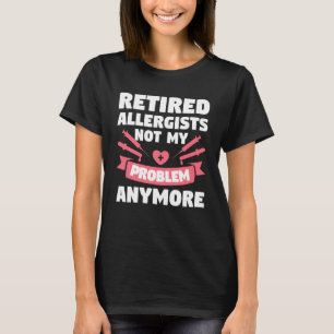 T-shirt Allergistes Retraités Pas Mon Problème Plus Allerg