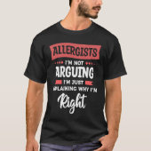 T-shirt Allergists I'm Not Arguing I'm Just Explaining Why (Devant)