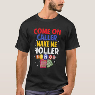 T-shirt Allez, appelez-moi faire Holler Bingo