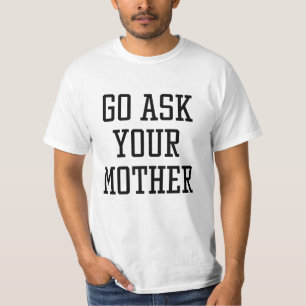 T-shirt Allez demander à votre mère
