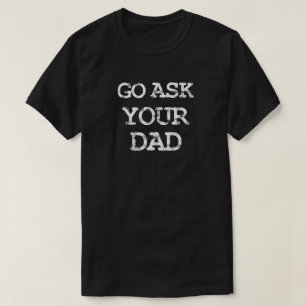 T-shirt Allez demander à votre père blanc sur foncé