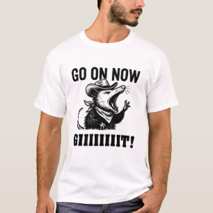 T-shirt ALLEZ MAINTENANT Drôle Opossum Sarcastique