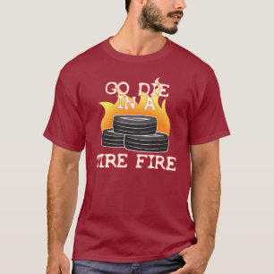 T-shirt Allez meurent dans un feu de pneu
