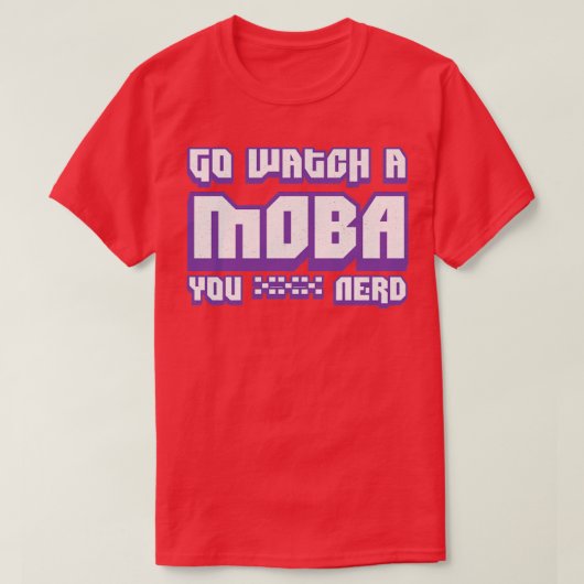 T-shirt Allez Regarder Un MOBA Vous Nerd (Design devant)
