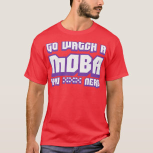 T-shirt Allez Regarder Un MOBA Vous Nerd