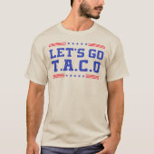 T-shirt Allez Taco ! Drôle T.A.C.O Trump toujours poulets (Devant)