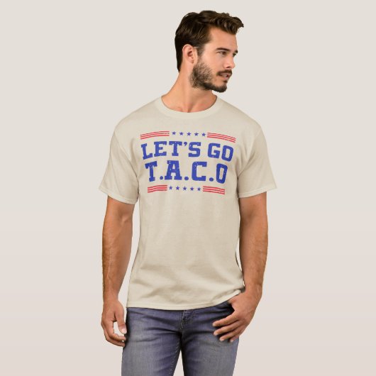 T-shirt Allez Taco ! Drôle T.A.C.O Trump toujours poulets (Devant entier)
