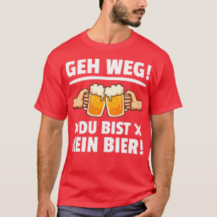 T-shirt Allez-vous-en, vous n'êtes pas un buveur de bière