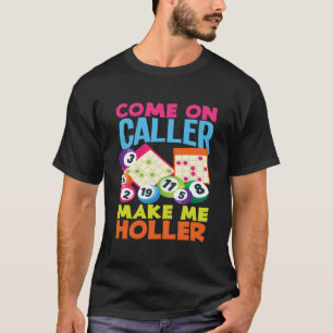 T-shirt Allez-y, appelant, fais-moi crier Bingo Joueur de