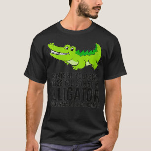 T-shirt Alligator Femme Toujours Être Vous-Même À Moins Qu