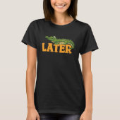 T-shirt Alligator Plus Tard Crocodile Lizard Reptile Flori (Devant)