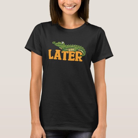 T-shirt Alligator Plus Tard Crocodile Lizard Reptile Flori (Devant)