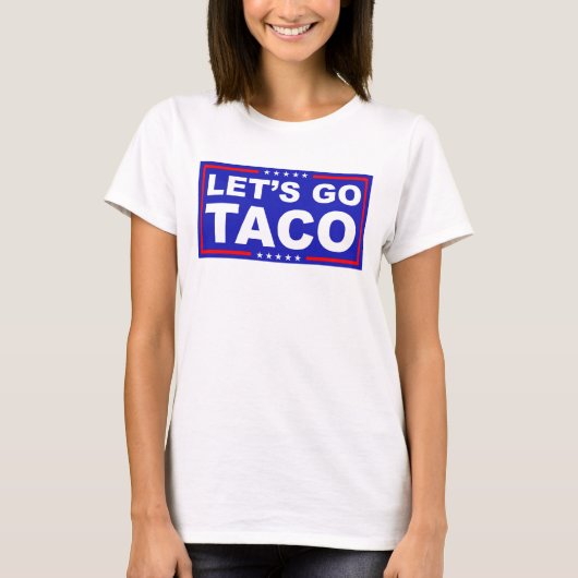 T-shirt Allons à l'humour politique de Taco (Devant)