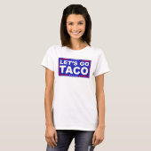 T-shirt Allons à l'humour politique de Taco (Devant entier)