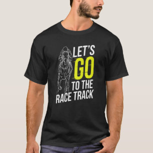 T-shirt Allons au champ de course Courses de chevaux Cheva