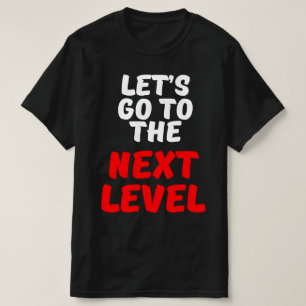 T-SHIRT ALLONS AU NIVEAU SUIVANT
