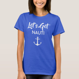 T-shirt Allons chercher la chemise de Nauti Bridesmaid