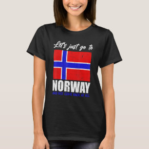 T-shirt Allons En Norvège Et Ne Revenons Pas Du Tout Non