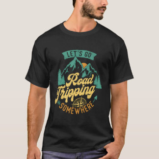 T-shirt Allons Faire Un Voyage De Route Quelque Part Voyag