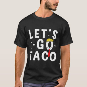 T-shirt Allons Taco Chemise Drôle Trump toujours poulets o