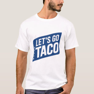 T-shirt Allons Taco – Trump Abandonne Toujours Parodie