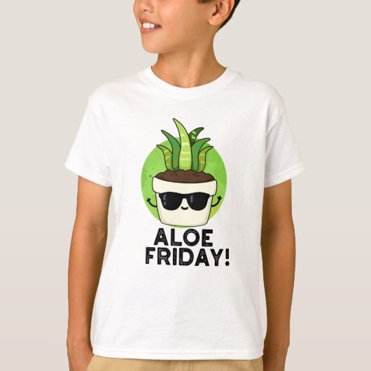 T-shirt Aloe Friday Funny Aloe Vera Plante Pun (Devant)