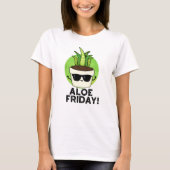 T-shirt Aloe Friday Funny Aloe Vera Plante Pun (Devant)
