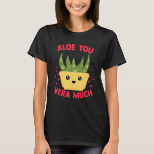 T-shirt Aloe You Vera Much Aloe Vera Plant Heart Jardinier